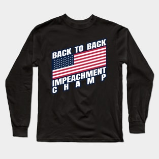 Back to Back Impeachment Champ American Flag and Text Long Sleeve T-Shirt